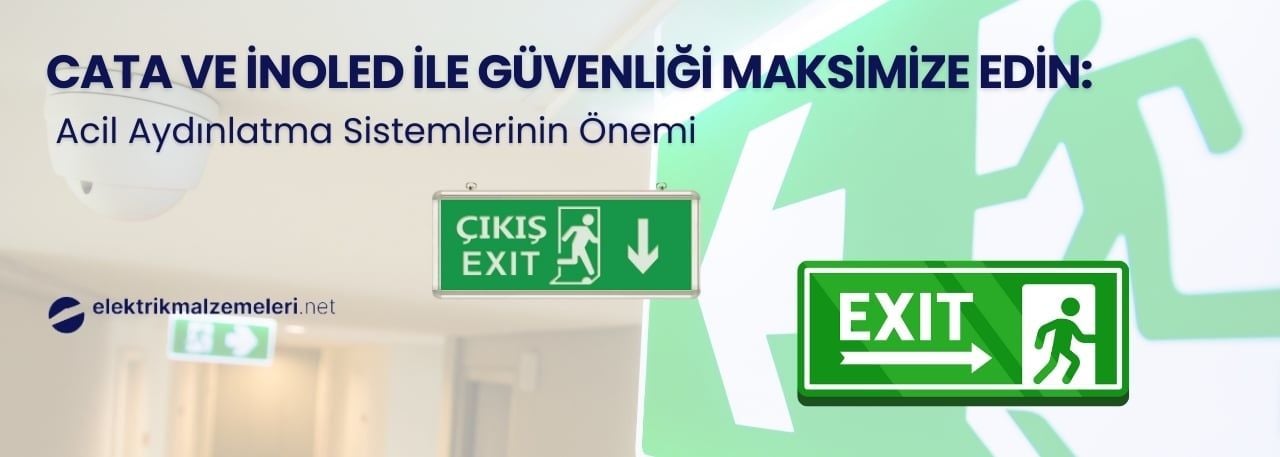 Cata ve İnoled ile Güvenliği Maksimize Edin: Acil Aydınlatma Sistemlerinin Önemi