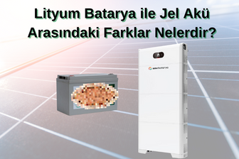 Lityum Batarya İle Jel Akü Arasındaki Farklar Nelerdir?